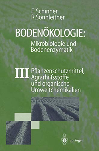 9783642639043: Bodenkologie: Mikrobiologie und Bodenenzymatik Band III: Pflanzenschutzmittel, Agrarhilfsstoffe und organische Umweltchemikalien (German Edition)