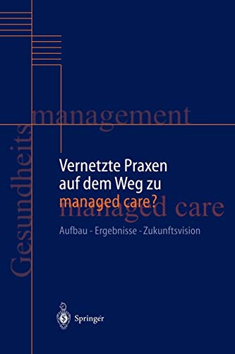 Imagen de archivo de Vernetzte Praxen auf dem Weg zu managed care?: Aufbau ? Ergebnisse ? Zukunftsvision (German Edition) a la venta por Lucky's Textbooks
