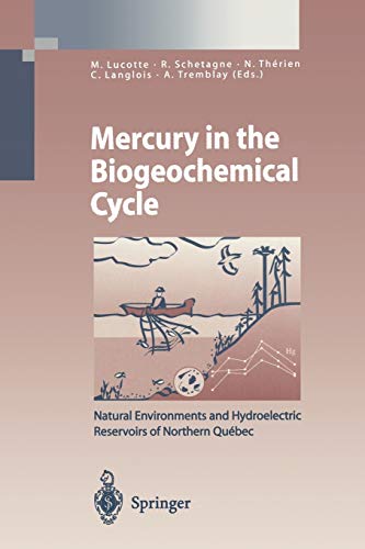 Beispielbild fr Mercury in the Biogeochemical Cycle: Natural Environments and Hydroelectric Reservoirs of Northern Qubec (Canada) (Environmental Science and Engineering) (English and French Edition) zum Verkauf von Big River Books