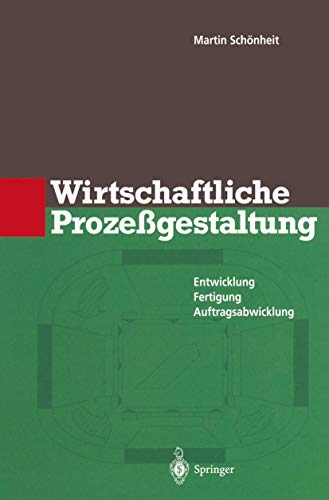 Imagen de archivo de Wirtschaftliche Proze�gestaltung: Entwicklung Fertigung Auftragsabwicklung (Innovations- und Technologiemanagement) (German Edition) a la venta por Chiron Media