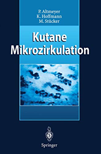 Kutane Mikrozirkulation (German Edition) (9783642645303) by Altmeyer, Peter; Hoffmann, Klaus; StÃ¼cker, Markus