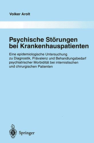 Psychische StÃ¶rungen bei Krankenhauspatienten: Eine epidemiologische Untersuchung zu Diagnostik, PrÃ¤valenz und Behandlungsbedarf psychiatrischer ... der Psychiatrie, 84) (German Edition) (9783642645846) by Arolt, Volker