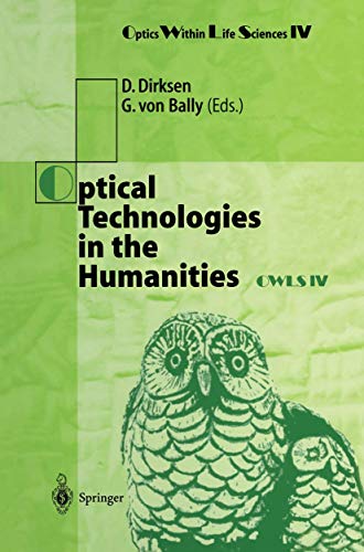Stock image for Optical Technologies in the Humanities: Selected Contributions of the International Conference on New Technologies in the Humanities and Fourth . July 1996 (Optics Within Life Sciences, 4) for sale by Lucky's Textbooks