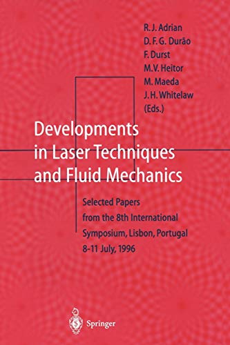 Stock image for Developments in Laser Techniques and Fluid Mechanics: Selected Papers from the 8th International Symposium, Lisbon, Portugal 8?11 July, 1996 for sale by Lucky's Textbooks
