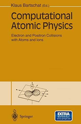 Beispielbild fr Computational Atomic Physics: Electron and Positron Collisions with Atoms and Ions zum Verkauf von Revaluation Books