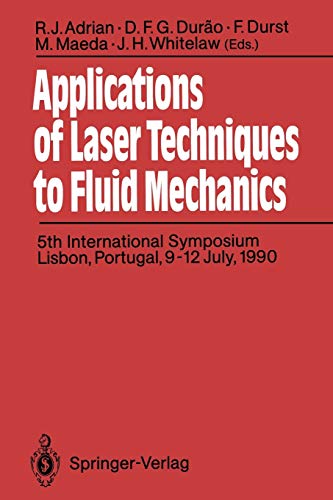 Stock image for Applications of Laser Techniques to Fluid Mechanics: 5th International Symposium Lisbon, Portugal, 9-12 July, 1990 for sale by Lucky's Textbooks