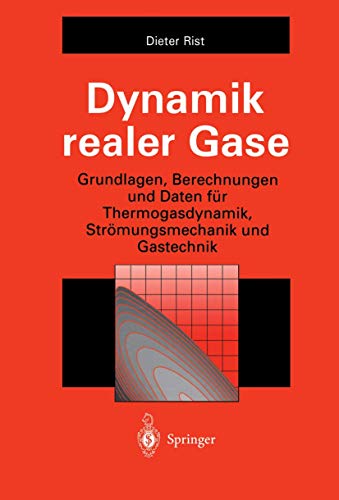 Stock image for Dynamik realer Gase : Grundlagen; Berechnungen und Daten für Thermogasdynamik; Str mungsmechanik und Gastechnik for sale by Ria Christie Collections