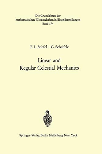 9783642650291: Linear and Regular Celestial Mechanics: Perturbed Two-body Motion Numerical Methods Canonical Theory (Grundlehren der mathematischen Wissenschaften)