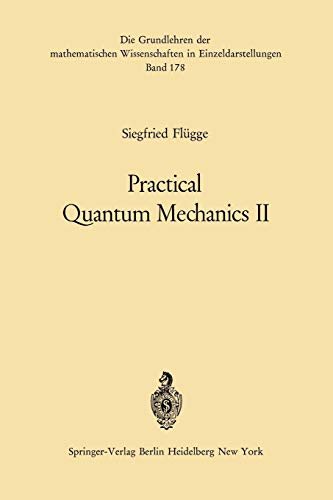 9783642651168: Practical Quantum Mechanics II: 178 (Grundlehren der mathematischen Wissenschaften)