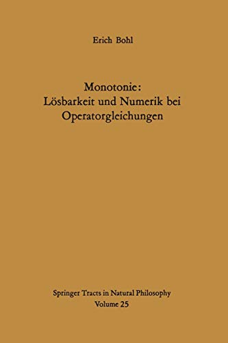 9783642656231: Monotonie: Lsbarkeit und Numerik bei Operatorgleichungen: 25 (Springer Tracts in Natural Philosophy, 25)