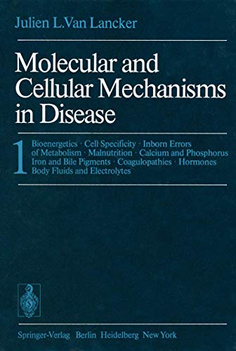 9783642659690: Molecular and Cellular Mechanisms in Disease: 1: Bioenergetics  Cell Specificity  Inborn Errors of Metabolism  Malnutrition  Calcium and ...  Hormones Body Fluids and Electrolytes