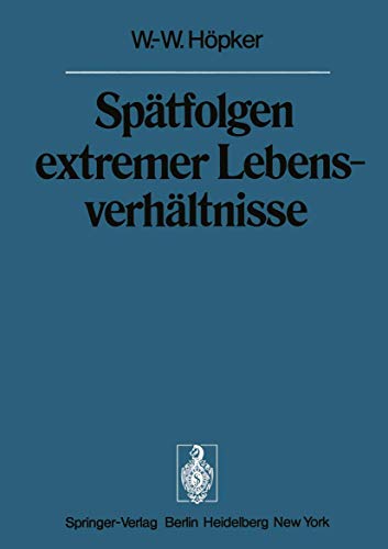 SpÃ¤tfolgen extremer LebensverhÃ¤ltnisse: VerÃ¶ffentlichungen aus der Forschungsstelle fÃ¼r Theoretische Pathologie der Heidelberger Akademie der ... (Sitzungsber.Heidelberg 74) (German Edition) (9783642659744) by HÃ¶pker, W.-W.