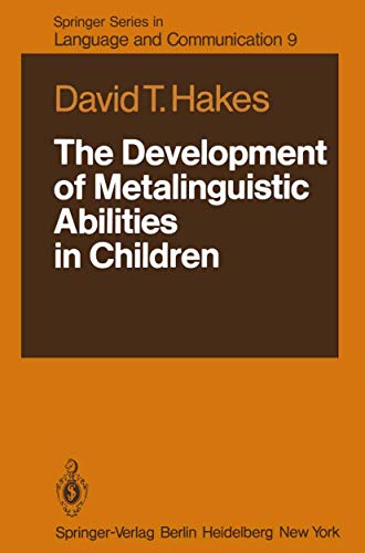 The Development of Metalinguistic Abilities in Children (Springer Series in Language and Communication, 9) (9783642677632) by Hakes, David T.