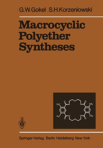 Macrocyclic Polyether Syntheses (Reactivity and Structure: Concepts in Organic Chemistry, 13) (9783642684531) by Gokel, G. W.; Korzeniowski, S. H.