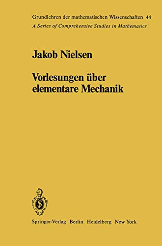 Vorlesungen Ã¼ber elementare Mechanik (Grundlehren der mathematischen Wissenschaften, 44) (German Edition) (9783642687785) by Nielsen, J.