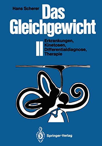 Das Gleichgewicht II: Erkrankungen, Kinetosen, Differentialdiagnose, Therapie (German Edition) (9783642692444) by Scherer, Hans