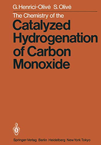 The Chemistry of the Catalyzed Hydrogenation of Carbon Monoxide (9783642696640) by Henrici-Olive, G.; Olive, S.