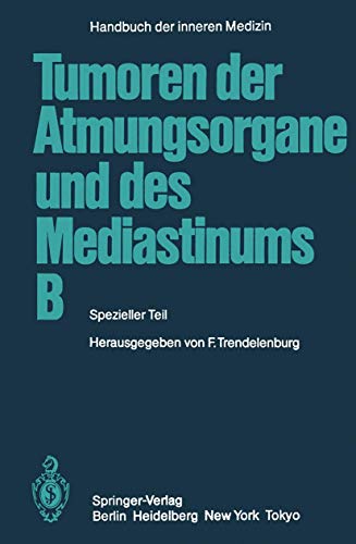 Tumoren der Atmungsorgane und des Mediastinums B: Spezieller Teil (Erkrankungen der Atmungsorgane) (German Edition) (9783642702235) by Alberto, P.; Dold, U.; Drings, P.; DÃ¼rschmied, H.; Eich, F.; Eichhorn, H.-J.; Gabler, A.; Huhn, D.; Joss, R.; Konietzko, N.