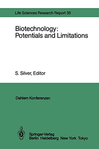 9783642705373: Biotechnology: Potentials and Limitations: Report of the Dahlem Workshop on Biotechnology: Potentials and Limitations Berlin 1985, March 24–29: 35 (Dahlem Workshop Report, 35)