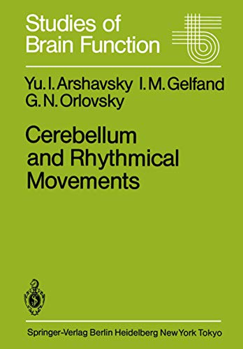 Cerebellum and Rhythmical Movements (Studies of Brain Function, 13) (9783642708305) by Arshavsky, Y.I.; Gelfand, I.M.; Orlovsky, G.N.