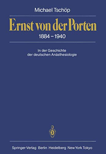 9783642711701: Ernst von der Porten 1884-1940: In der Geschichte der deutschen Ansthesiologie