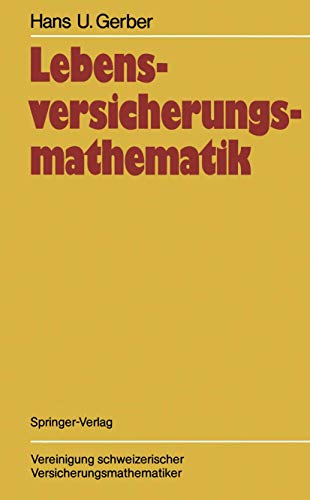 Lebensversicherungsmathematik (German Edition) (9783642713118) by Gerber, Hans U.