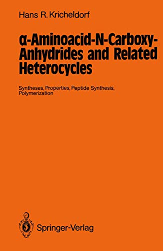 9783642715884: α-Aminoacid-N-Carboxy-Anhydrides and Related Heterocycles: Syntheses, Properties, Peptide Synthesis, Polymerization