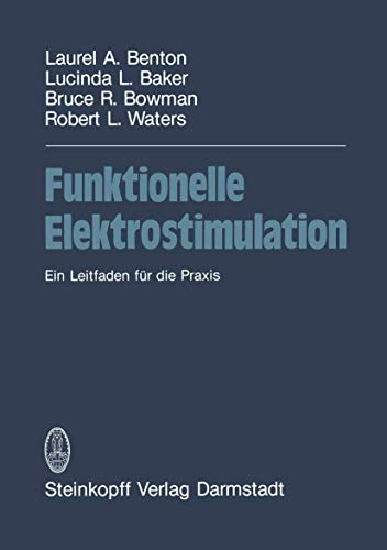 Funktionelle Elektrostimulation: Ein Leitfaden fÃ¼r die Praxis (German Edition) (9783642723643) by Benton; Baker; Bowman; Waters