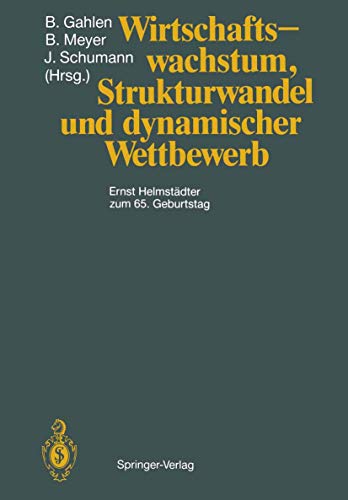 9783642741296: Wirtschaftswachstum, Strukturwandel und dynamischer Wettbewerb: Ernst Helmstdter zum 65. Geburtstag