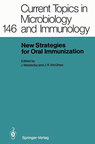 Stock image for New Strategies for Oral Immunization: International Symposium at the University of Alabama at Birmingham and Molecular Engineering Associates, Inc. . Topics in Microbiology and Immunology, 146) for sale by Lucky's Textbooks