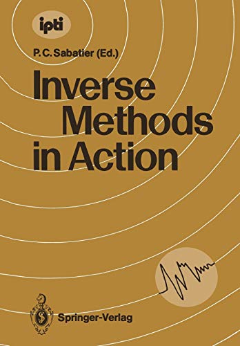 9783642753008: Inverse Methods in Action: Proceedings of the Multicentennials Meeting on Inverse Problems, Montpellier, November 27th - December 1st, 1989