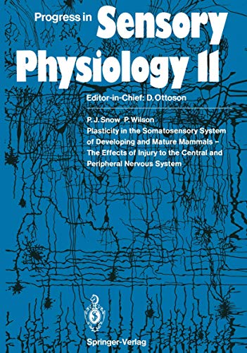 Plasticity in the Somatosensory System of Developing and Mature Mammals â€• The Effects of Injury to the Central and Peripheral Nervous System (Progress in Sensory Physiology, 11) (9783642757037) by Snow, Peter J.