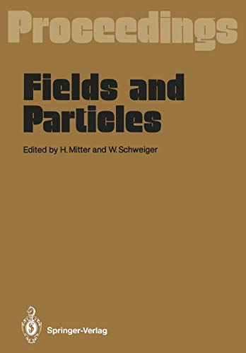 9783642760921: Fields and Particles: Proceedings of the XXIX Int. Universitätswochen für Kernphysik, Schladming, Austria, March 1990