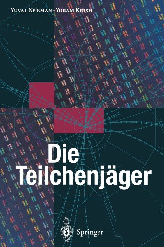 Die TeilchenjÃ¤ger (German Edition) (9783642761140) by Yuval Ne'eman Yoram Kirsh B. Simon; Yoram Kirsh