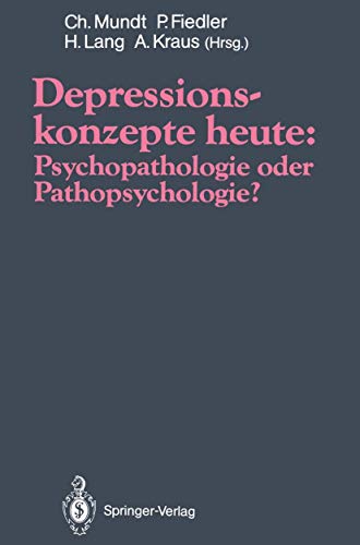 Stock image for Depressionskonzepte heute: Psychopathologie oder Pathopsychologie? for sale by Chiron Media