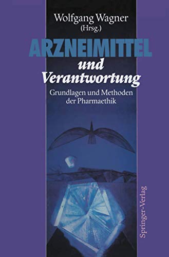 9783642777790: Arzneimittel und Verantwortung: Grundlagen und Methoden der Pharmaethik