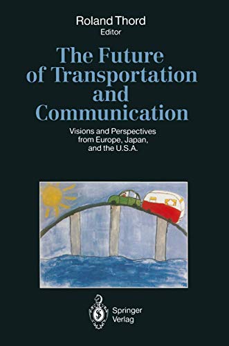 Stock image for The Future of Transportation and Communication: Visions and Perspectives from Europe, Japan, and the U.S.A. for sale by Revaluation Books