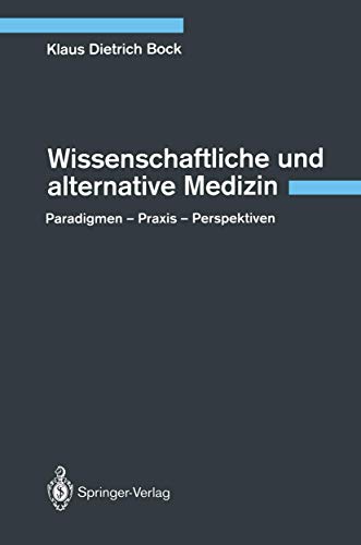 9783642781711: Wissenschaftliche und alternative Medizin: Paradigmen - Praxis - Perspektiven