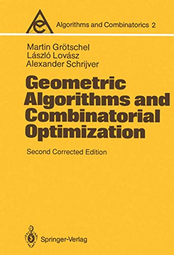 Geometric Algorithms and Combinatorial Optimization (Algorithms and Combinatorics) (9783642782428) by GrÃ¶tschel, Martin; Lovasz, Laszlo; Schrijver, Alexander