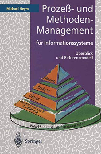 Stock image for Proze- und Methoden-Management fr Informationssysteme: berblick und Referenzmodell (German Edition) for sale by Lucky's Textbooks