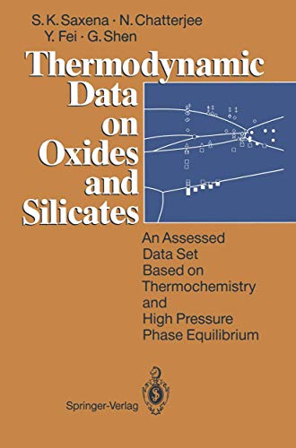 Thermodynamic Data on Oxides and Silicates: An Assessed Data Set Based on Thermochemistry and High Pressure Phase Equilibrium (9783642783340) by Saxena, Surendra K.; Chatterjee, Nilanjan; Fei, Yingwei; Shen, Guoyin