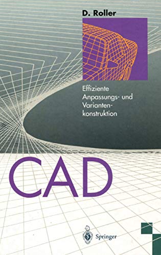 CAD: Effiziente Anpassungs- und Variantenkonstruktion (German Edition) (9783642794506) by Roller, Dieter