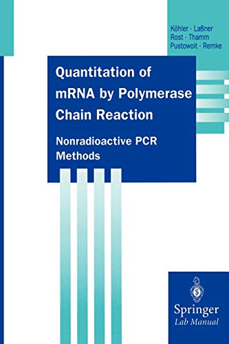 Imagen de archivo de Quantitation of mRNA by Polymerase Chain Reaction: Nonradioactive PCR Methods (Springer Lab Manuals) a la venta por Red's Corner LLC