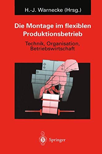 9783642799648: Die Montage im flexiblen Produktionsbetrieb: Technik, Organisation, Betriebswirtschaft