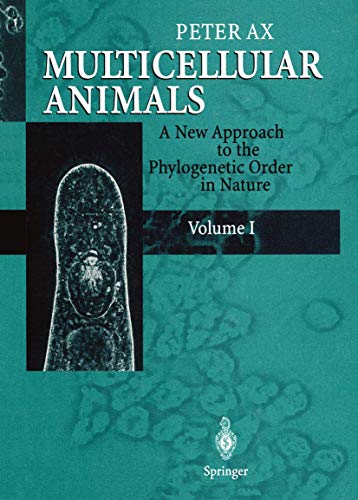 Multicellular Animals : A new Approach to the Phylogenetic Order in Nature Volume 1 - Peter Ax
