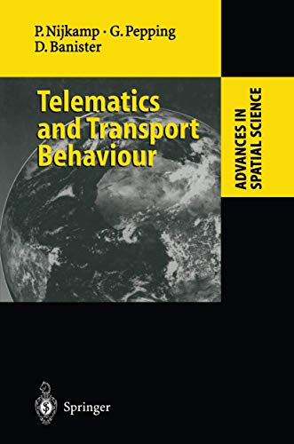 Telematics and Transport Behaviour (Advances in Spatial Science) (9783642801419) by Nijkamp, Peter; Pepping, Gerard; Banister, David