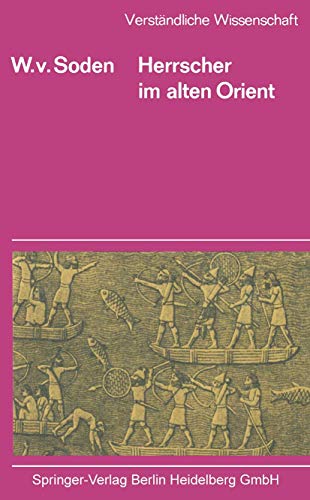Herrscher im Alten Orient (VerstÃ¤ndliche Wissenschaft) (German Edition) [Soft Cover ] - Soden, Wolfram v.