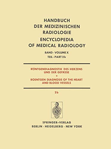 9783642808524: Rntgendiagnostik des Herzens und der Gefsse / Roentgen Diagnosis of the Heart and Blood Vessels: 10 / 2 / 2b (Handbuch der medizinischen Radiologie Encyclopedia of Medical Radiology)