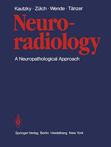 Neuroradiology: A Neuropathological Approach (9783642816802) by Kautzky, Rudolf; ZÃ¼lch, Klaus J.; Wende, S.; TÃ¤nzer, A.