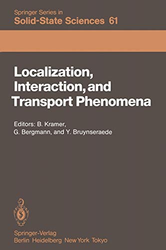 Stock image for Localization, Interaction, and Transport Phenomena: Proceedings of the International Conference, August 23?28, 1984 Braunschweig, Fed. Rep. of Germany (Springer Series in Solid-State Sciences, 61) for sale by Lucky's Textbooks